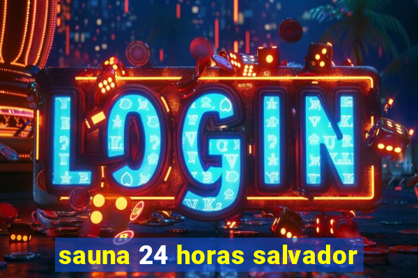 sauna 24 horas salvador